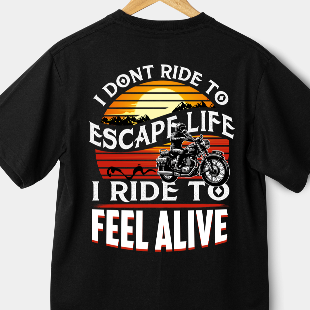 Oversized - I Don't Ride to Escape Life I Ride To Feel Alive