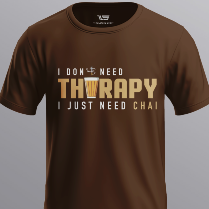 I Don't Need Tharapy I Just Need Chai!