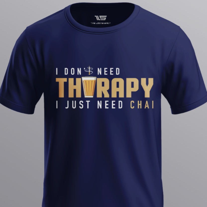 I Don't Need Tharapy I Just Need Chai!