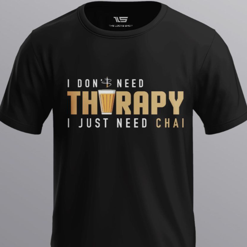 I Don't Need Tharapy I Just Need Chai!