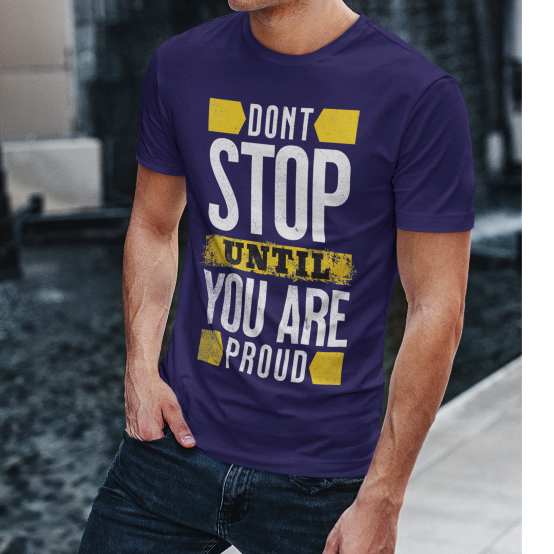 Don’t Stop Until You Are Proud - Classic Tee