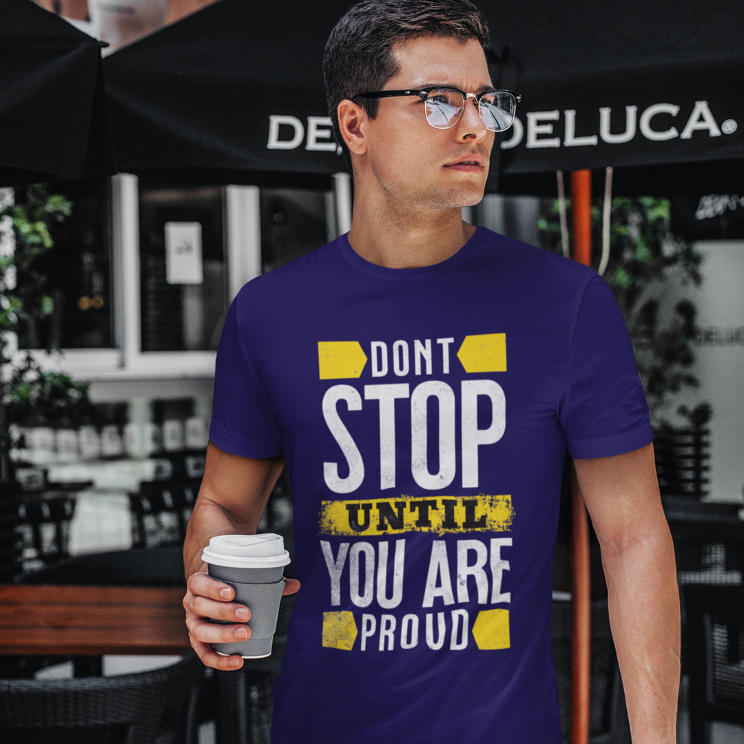 Don’t Stop Until You Are Proud - Classic Tee