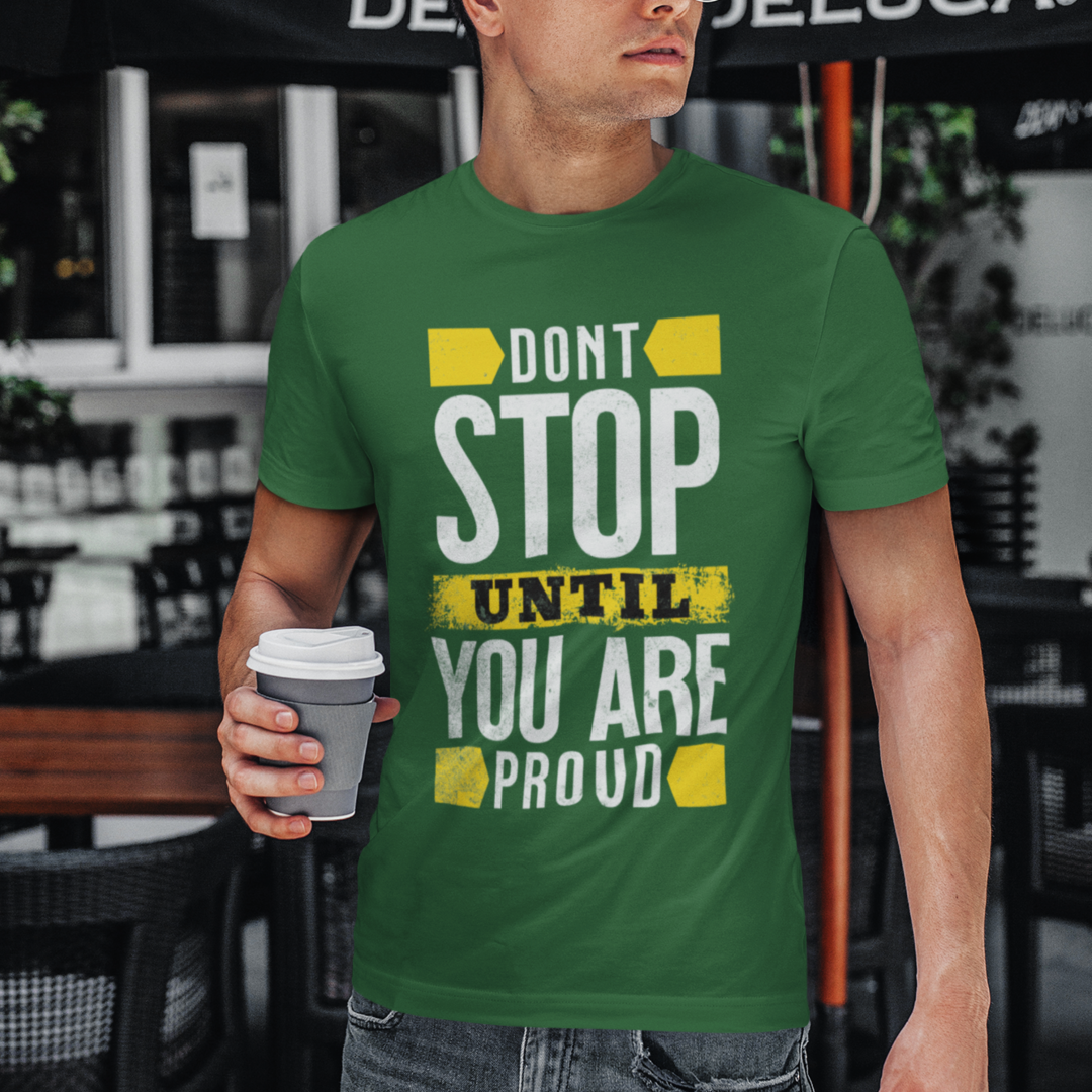 Don’t Stop Until You Are Proud - Classic Tee