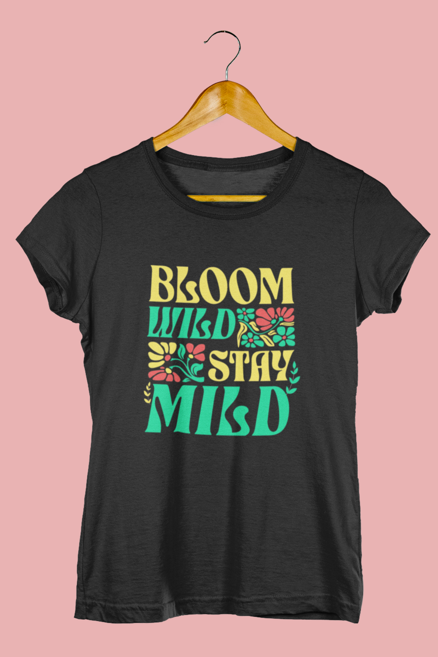 Bloom Wild Stay Mild - Women's Crew Neck Tee