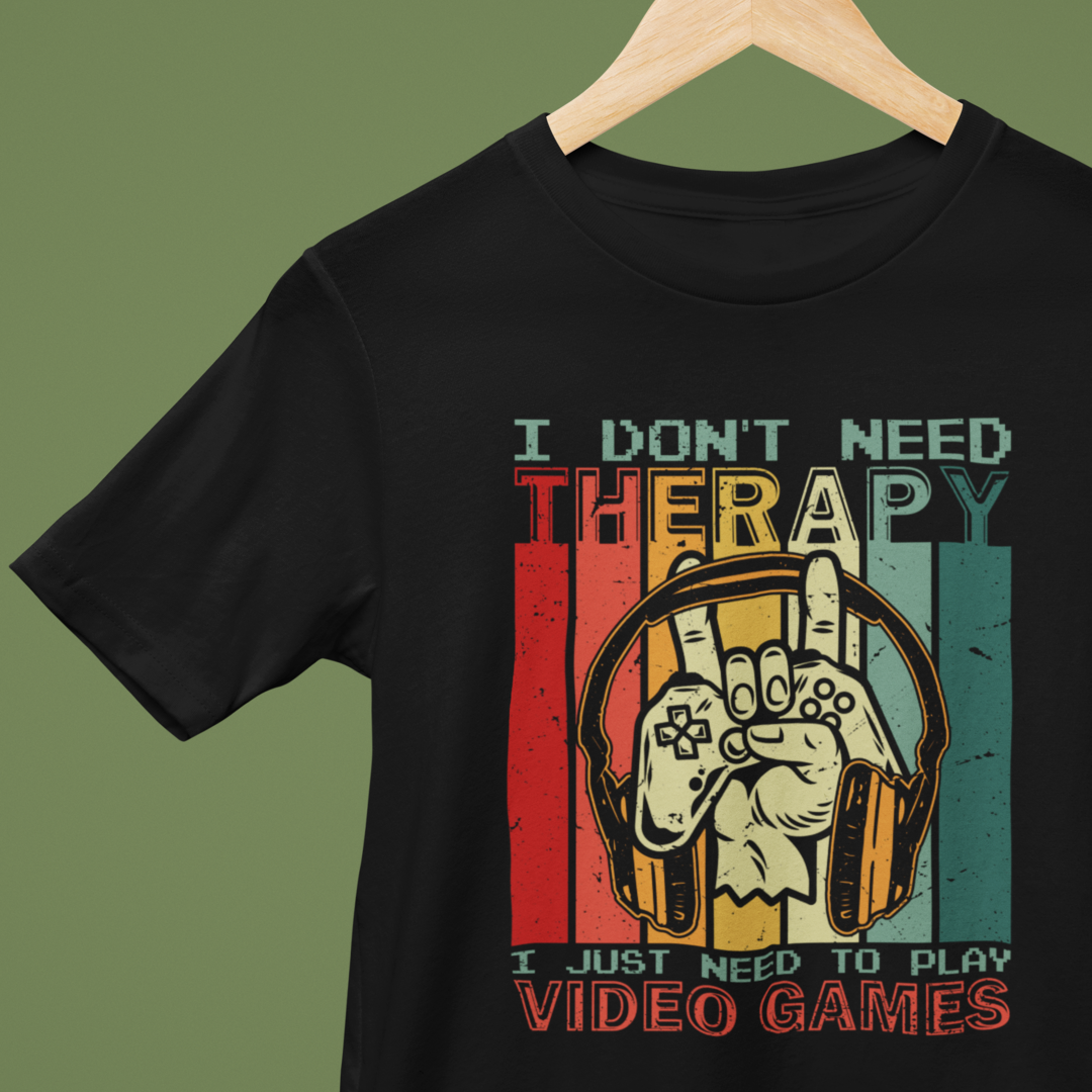I Don't Need Therapy - I Just Need to Play Video Game