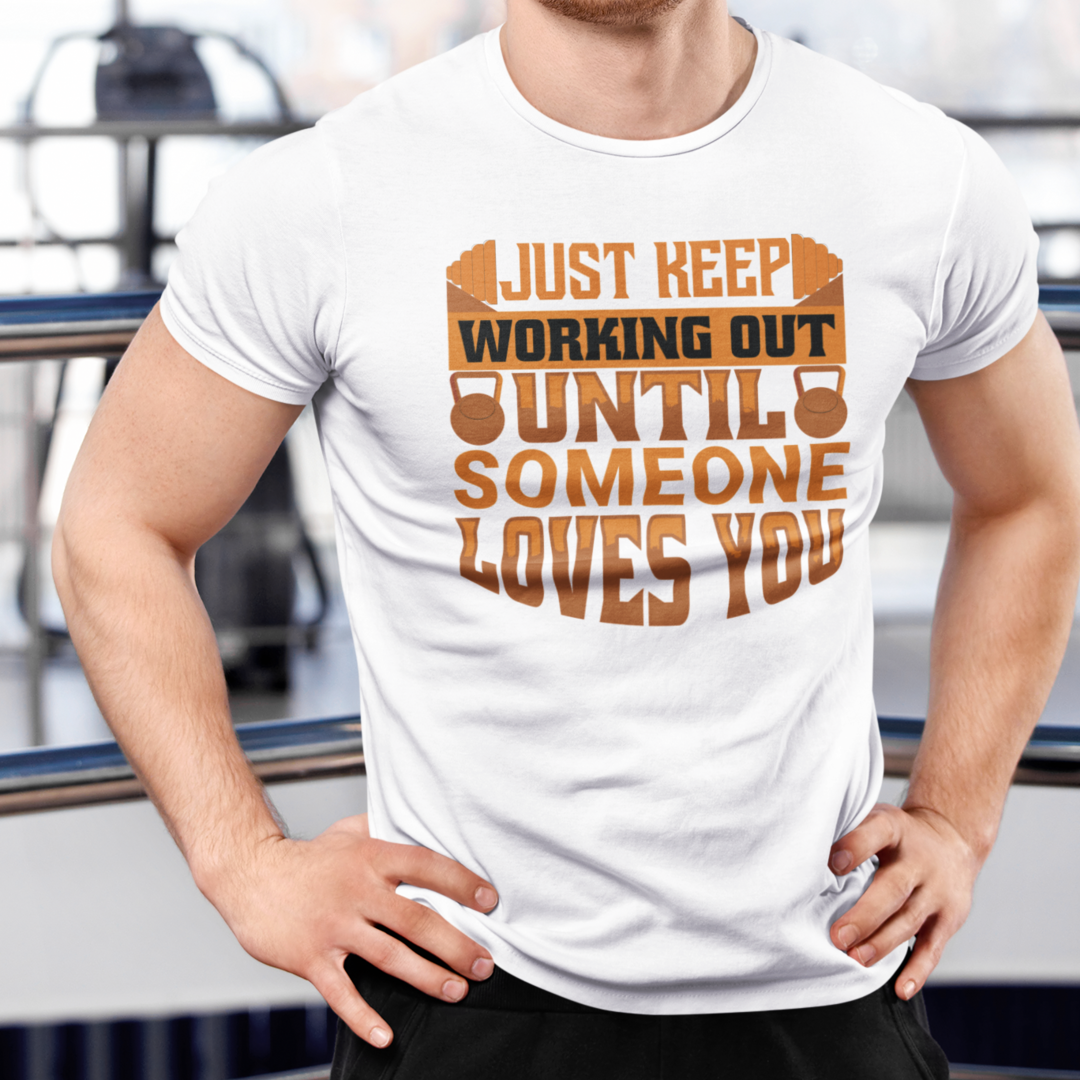 Just Keep Working Out Until Someone Loves You - Men's Crew Neck Tshirt
