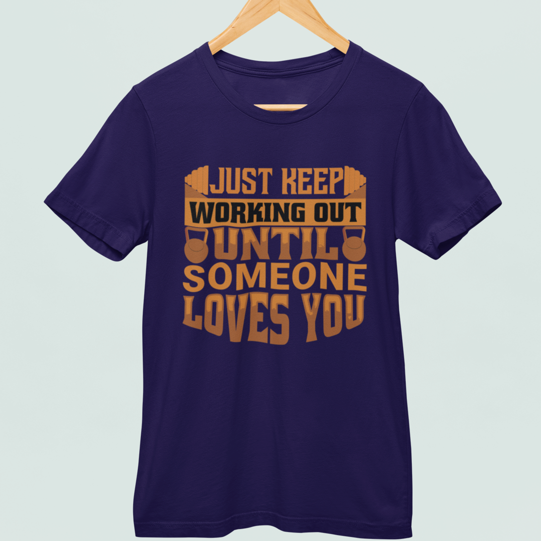 Just Keep Working Out Until Someone Loves You - Men's Crew Neck Tshirt