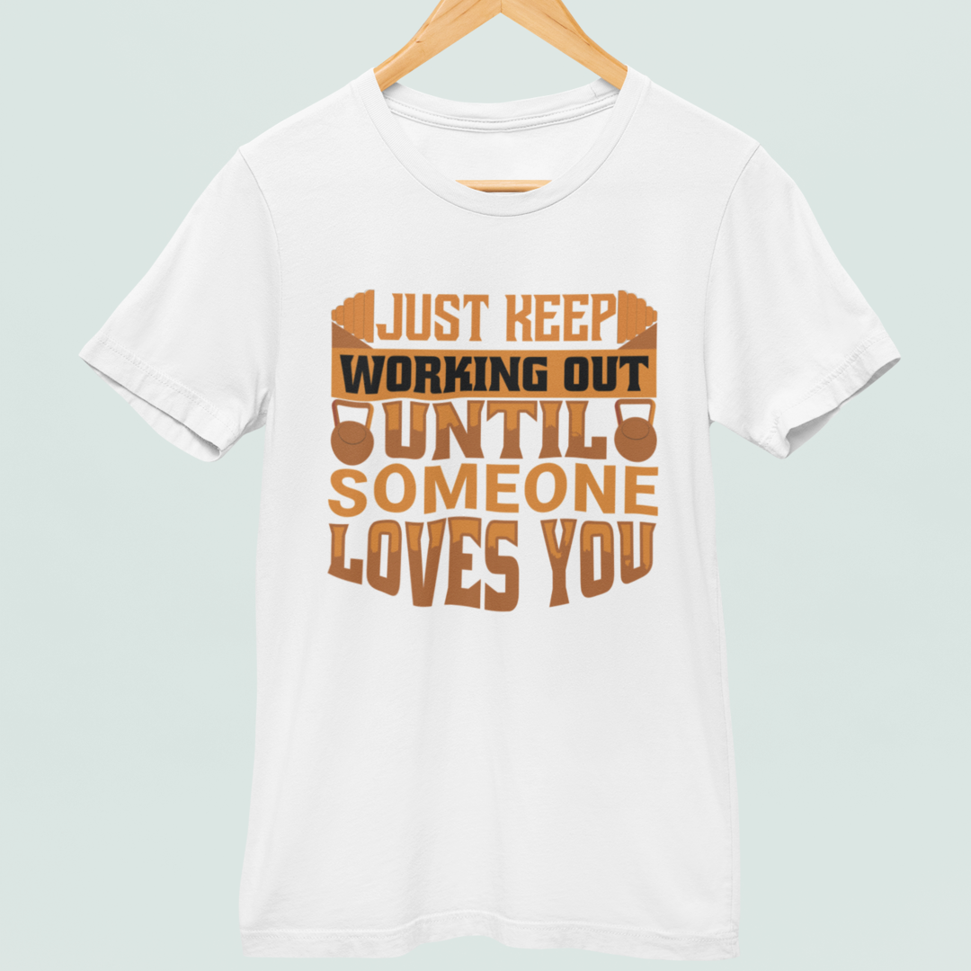 Just Keep Working Out Until Someone Loves You - Men's Crew Neck Tshirt