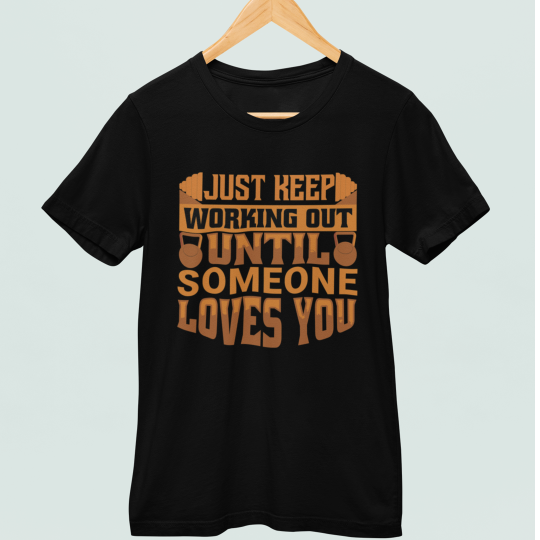 Just Keep Working Out Until Someone Loves You - Men's Crew Neck Tshirt