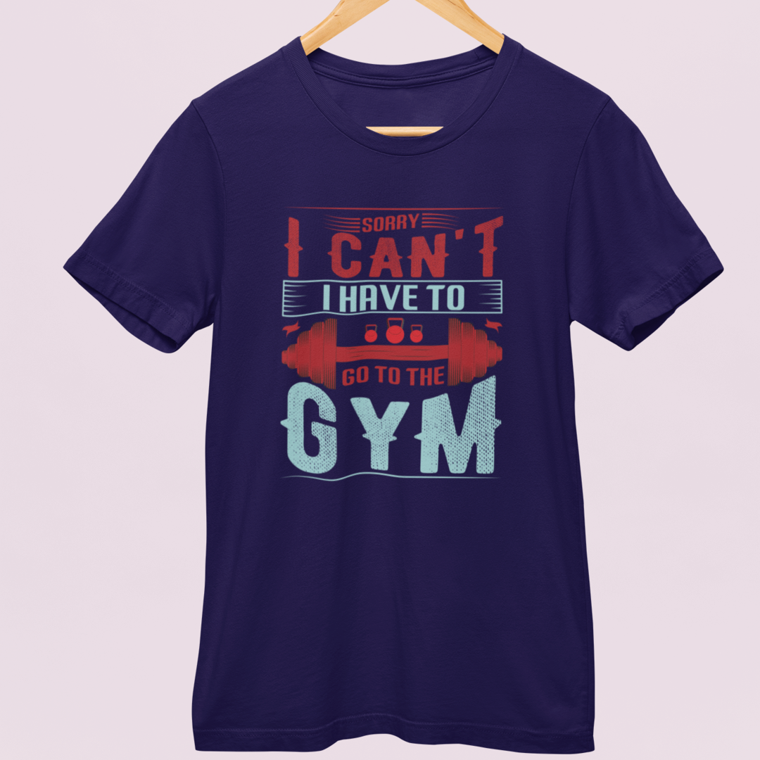 Sorry I Can't I Have To Go To The GYM