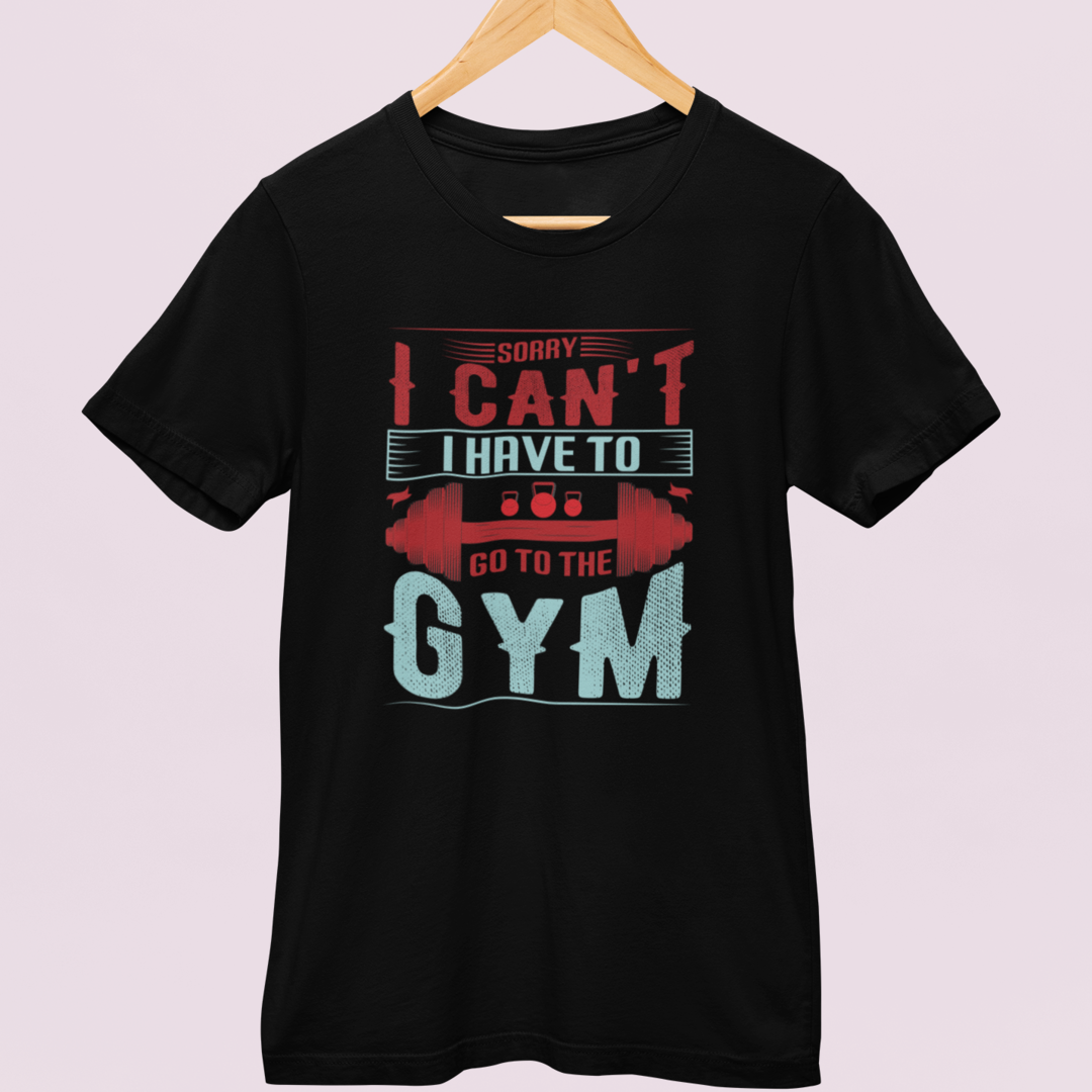 Sorry I Can't I Have To Go To The GYM