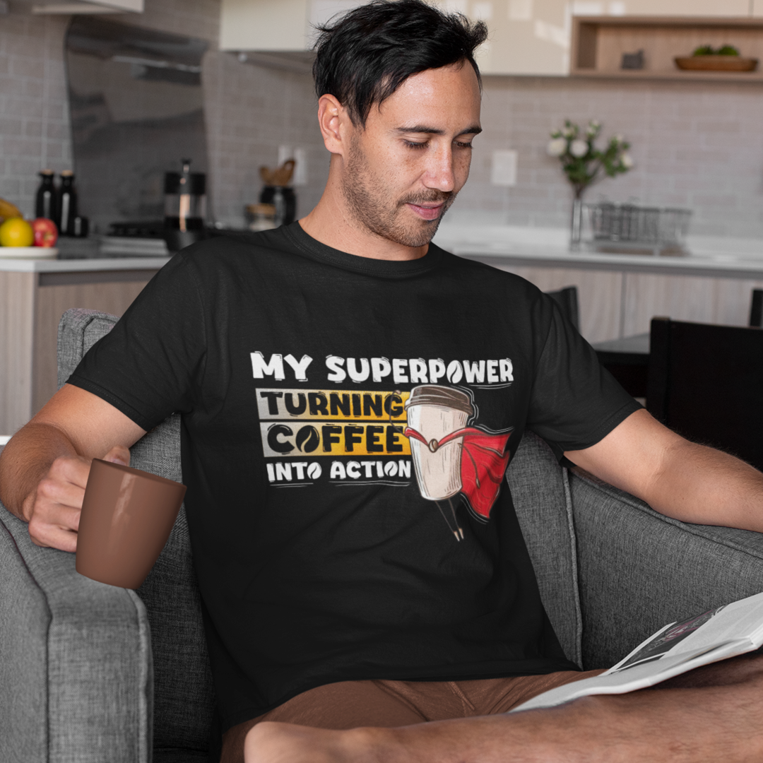 My Superpower Turning Coffee Into Action - Classic Crew T-shirt
