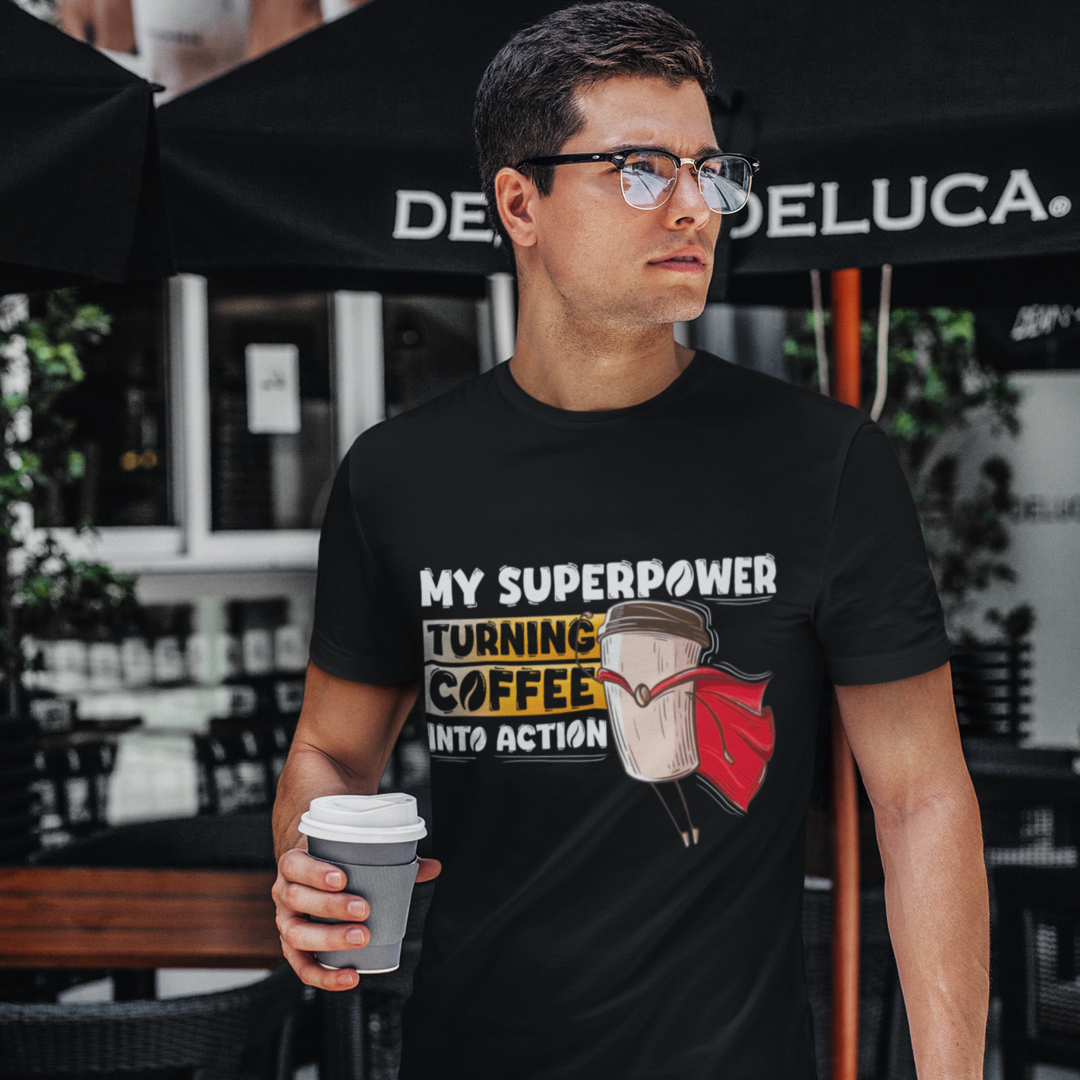 My Superpower Turning Coffee Into Action - Classic Crew T-shirt