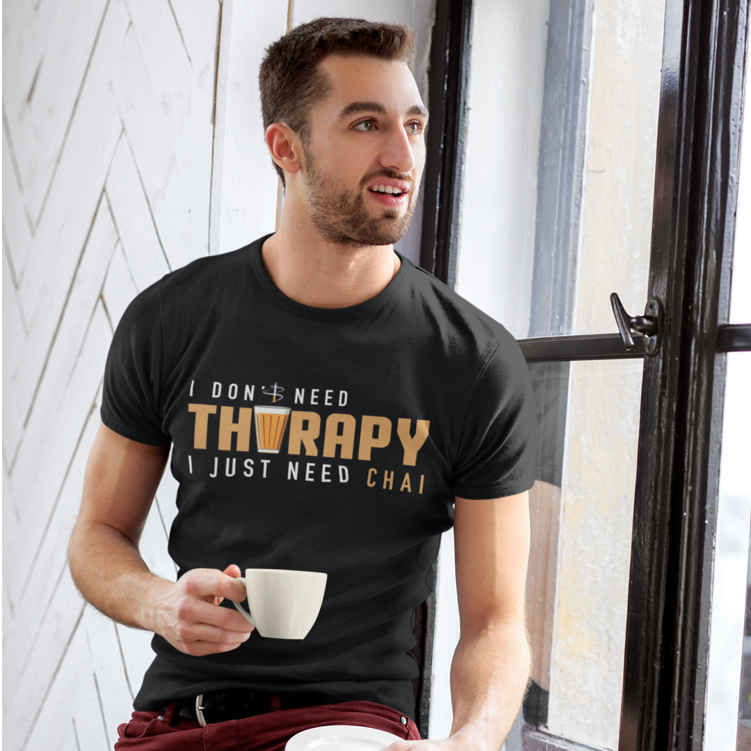 I Don't Need Tharapy I Just Need Chai!