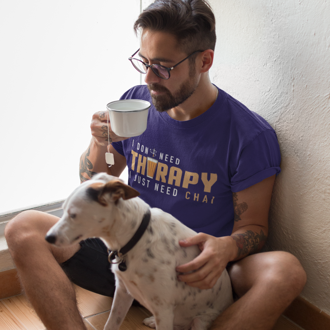 I Don't Need Tharapy I Just Need Chai!