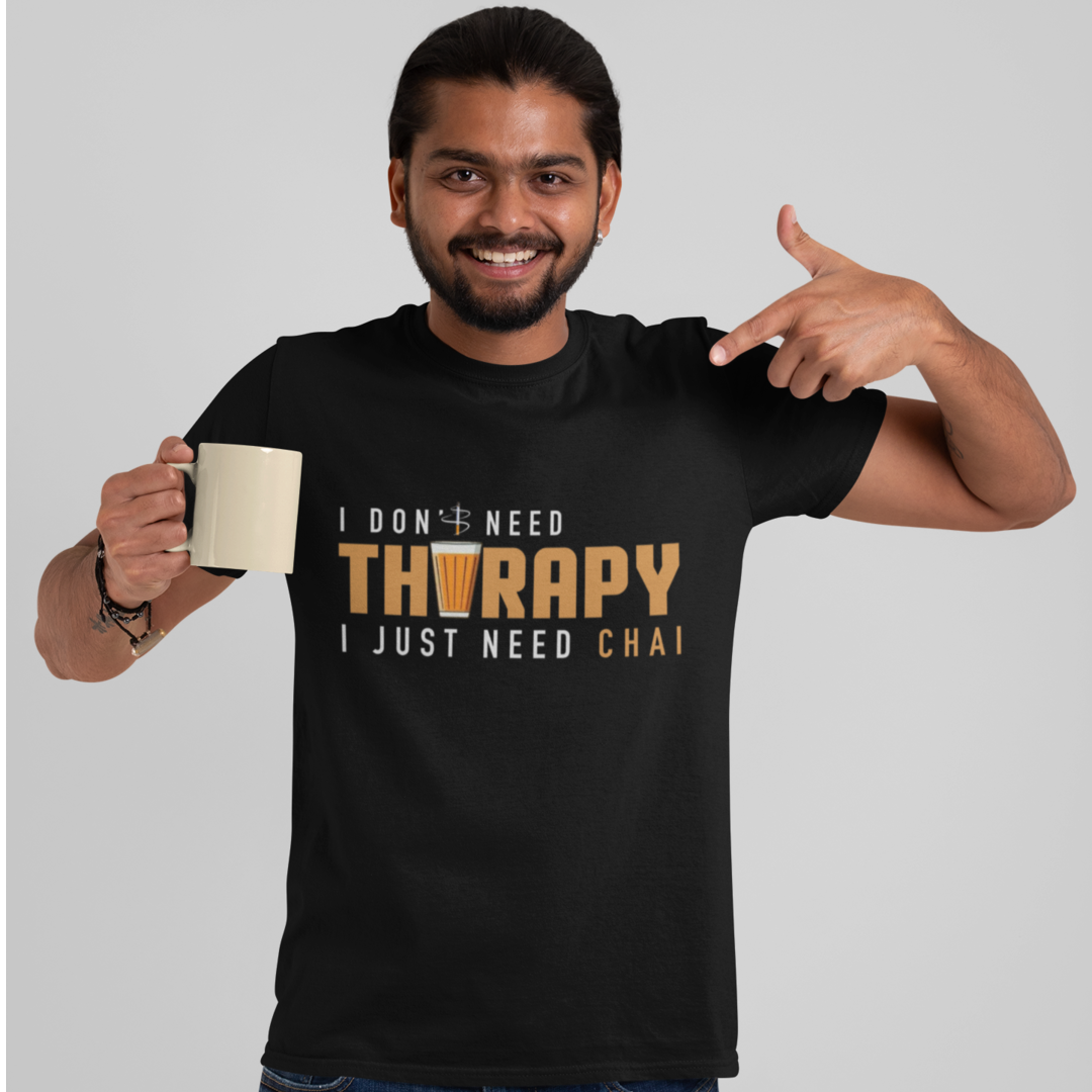 I Don't Need Tharapy I Just Need Chai!