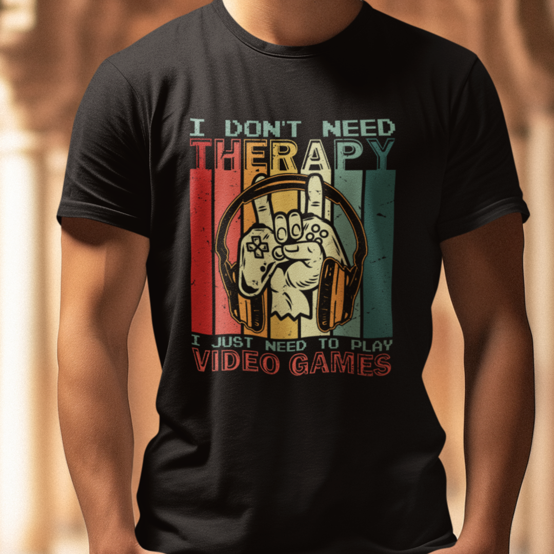 I Don't Need Therapy - I Just Need to Play Video Game