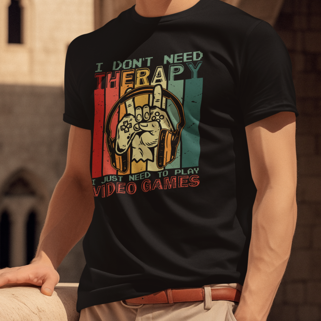 I Don't Need Therapy - I Just Need to Play Video Game
