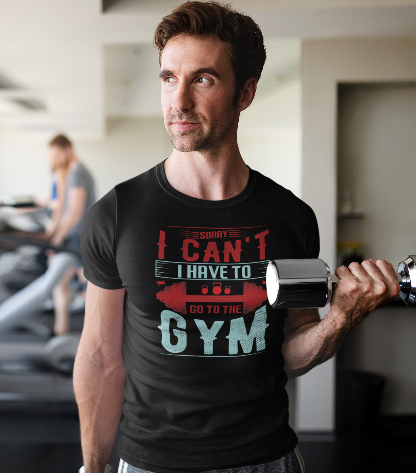 Sorry I Can't I Have To Go To The GYM
