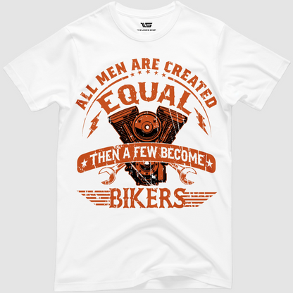 All Men Are Created Equal Then Few Become Bikers