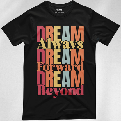 Dream Always Dream Forward Dream Beyond