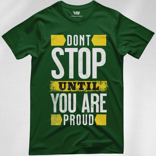 Don’t Stop Until You Are Proud - Classic Tee
