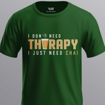 I Don't Need Tharapy I Just Need Chai!