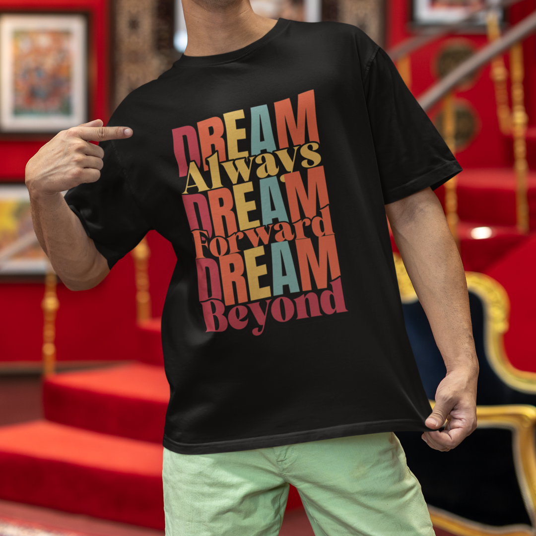 Dream Always Dream Forward Dream Beyond - Oversized