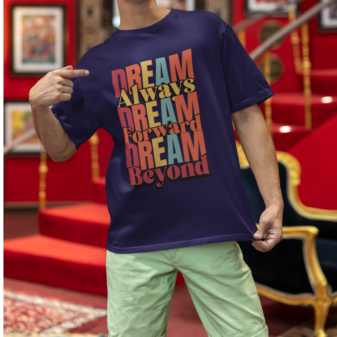 Dream Always Dream Forward Dream Beyond - Oversized