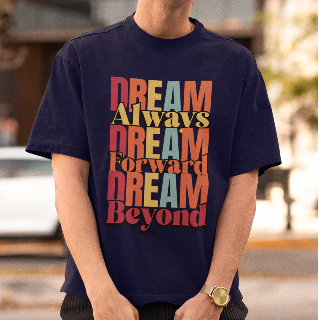 Dream Always Dream Forward Dream Beyond - Oversized