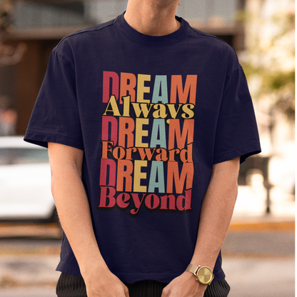 Dream Always Dream Forward Dream Beyond - Oversized
