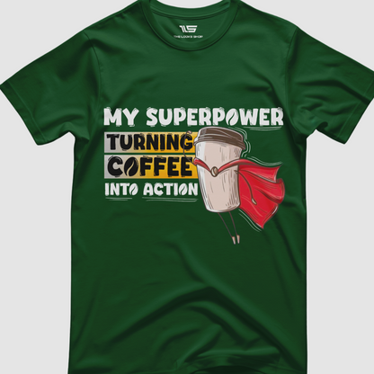My Superpower Turning Coffee Into Action - Classic Crew T-shirt